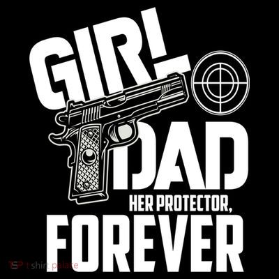 Girl Dad Her Protector Forever Funny Father Of Girl S T-Shirt