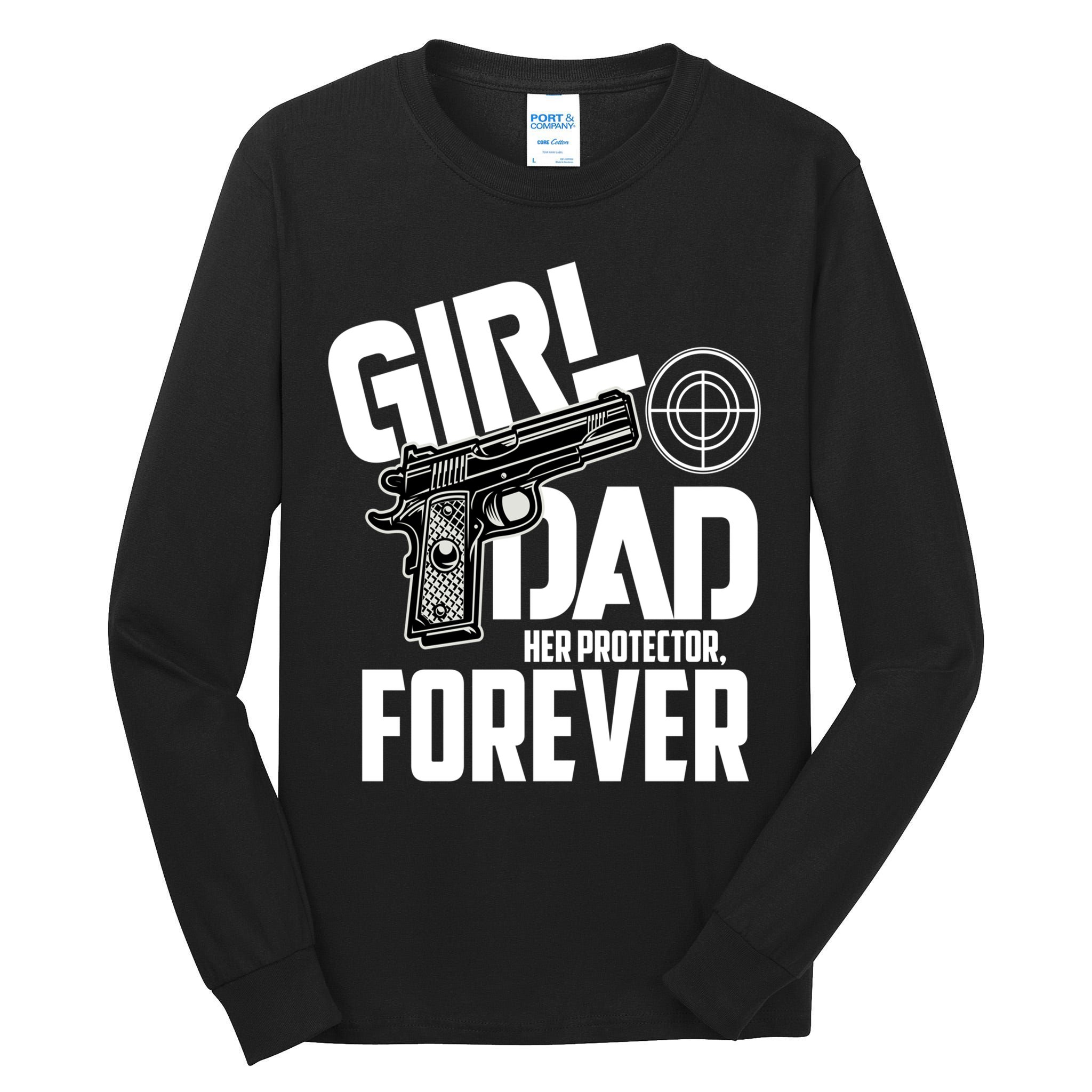 Girl Dad Her Protector Forever Funny Father Of Girl S Tall Long Sleeve T-Shirt