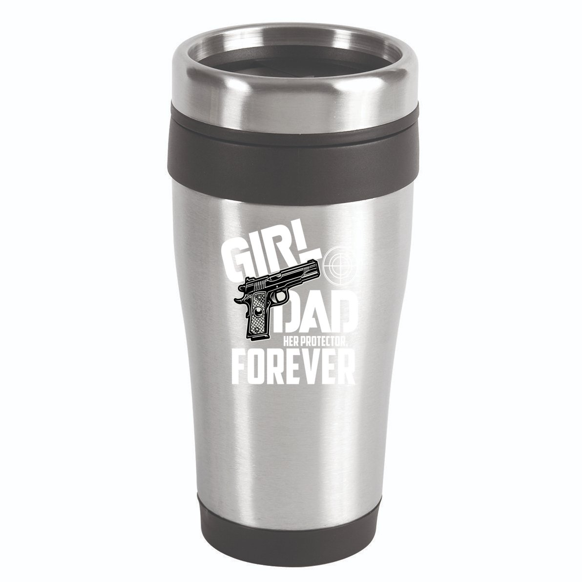 Girl Dad Her Protector Forever Funny Father Of Girl S 16oz Travel Tumbler