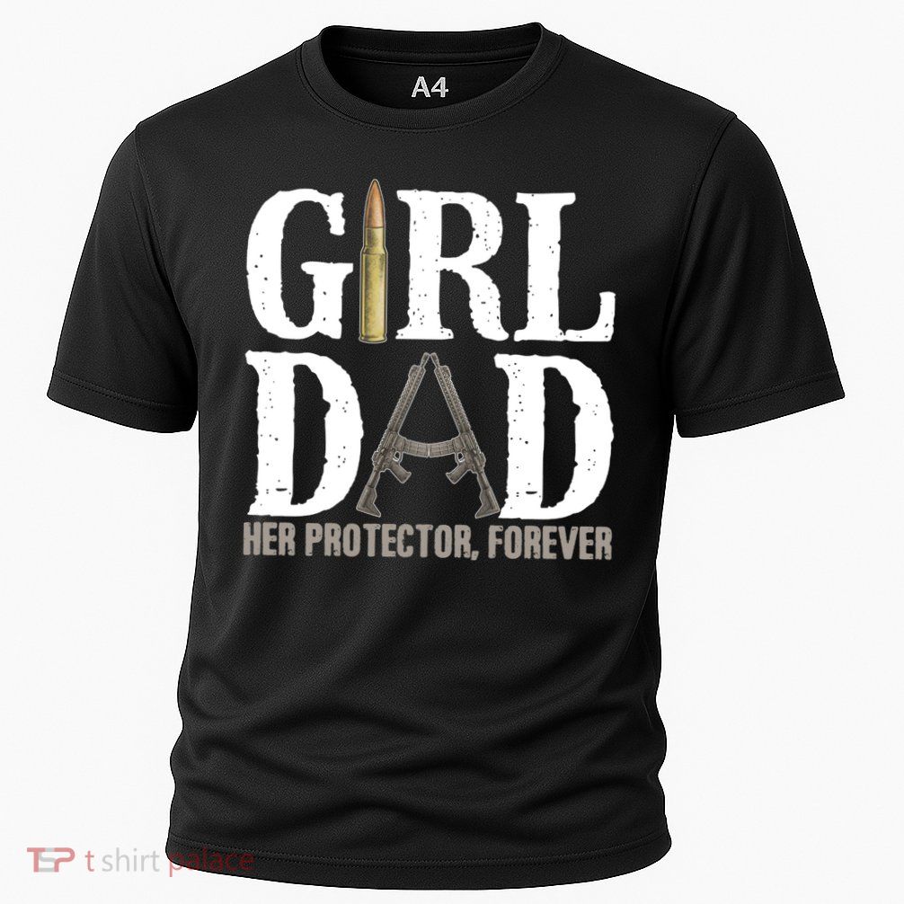 Girl Dad Her Protector Forever Funny Fathers Day Performance Shirt