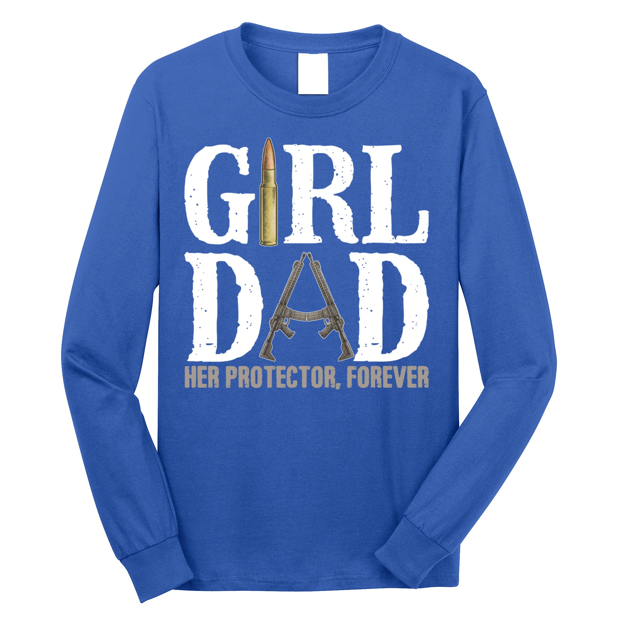 Girl Dad Her Protector Forever Funny Fathers Day Long Sleeve Shirt