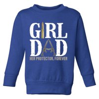 Girl Dad Her Protector Forever Funny Fathers Day Toddler Sweatshirt