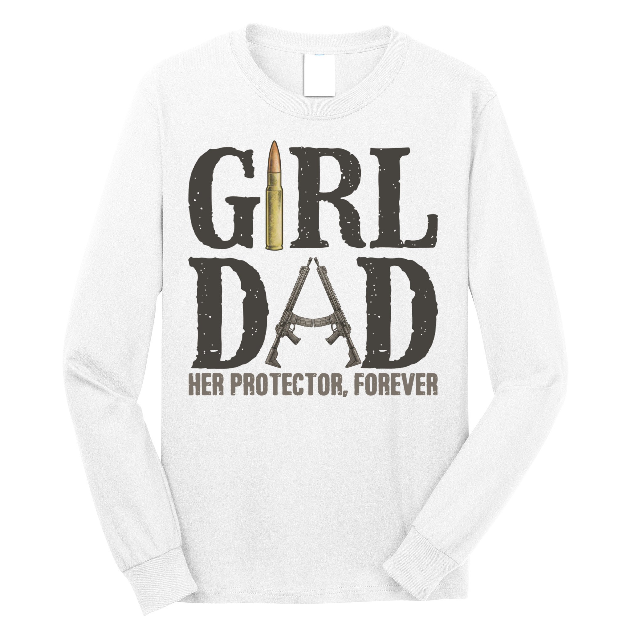 Girl Dad Her Protector Forever Funny Fathers Day Long Sleeve Shirt