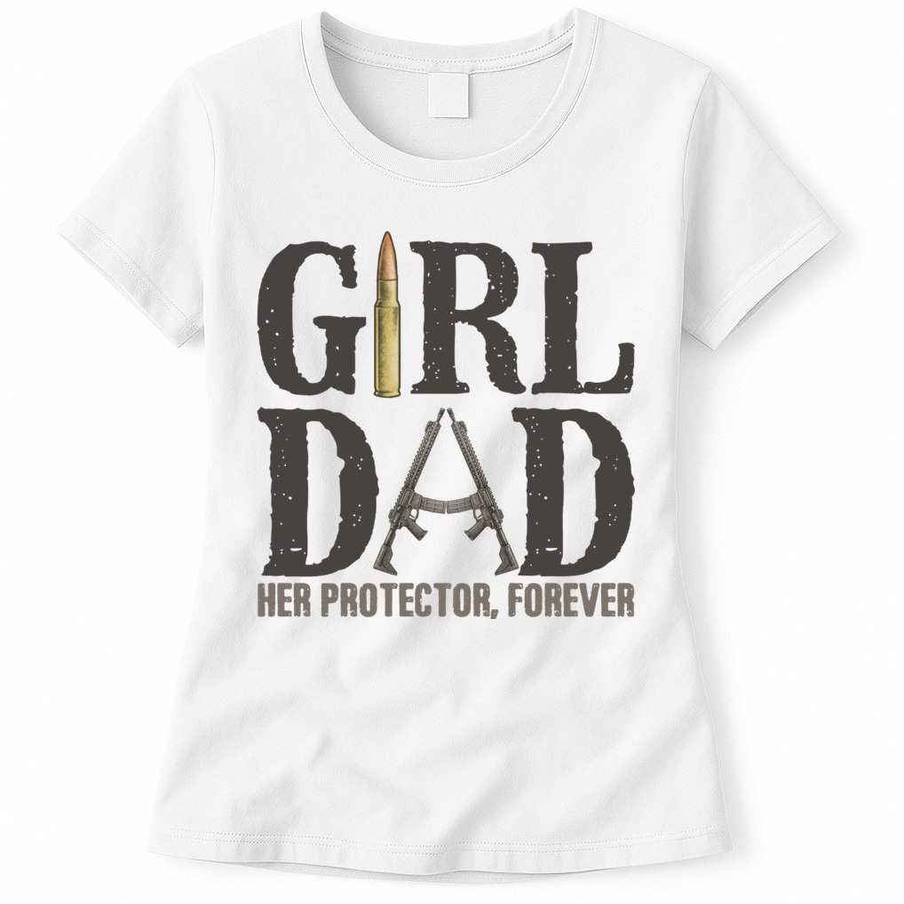 Girl Dad Her Protector Forever Funny Fathers Day Womens T-Shirt