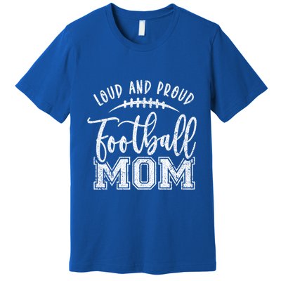 Game Day High School Football Loud And Proud Football Mom Gift Premium T-Shirt