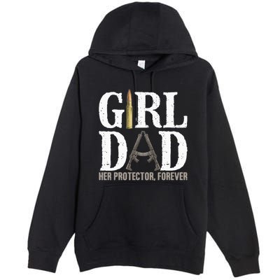 Girl Dad Her Protector Forever Funny Father Of Premium Pullover Hoodie