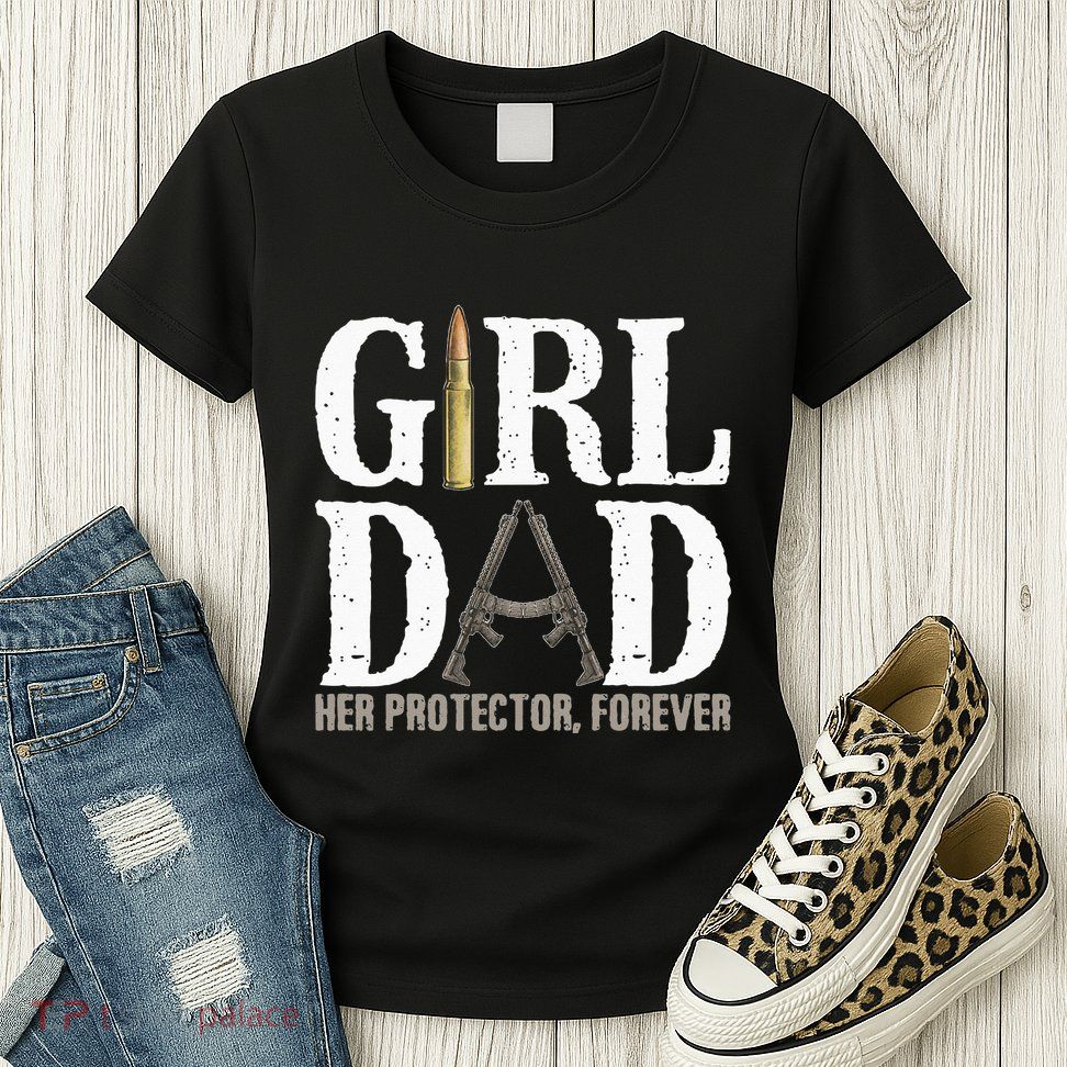Girl Dad Her Protector Forever Funny Father Of Womens T-Shirt