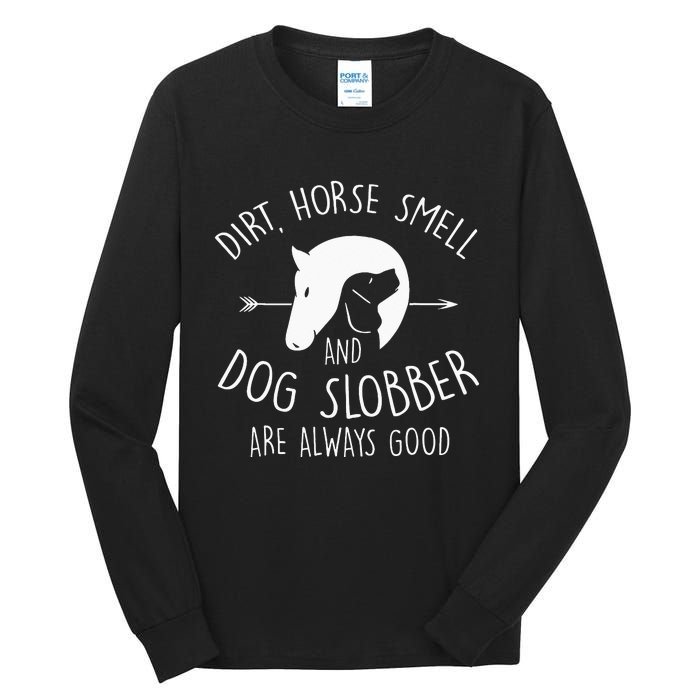 Gift Dirt Horse Smell & Dog Slobber Horse Tall Long Sleeve T-Shirt