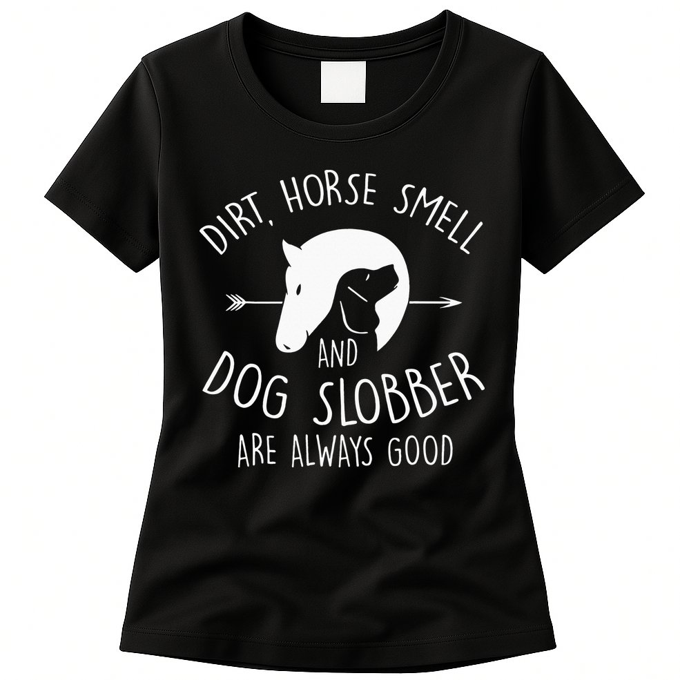 Gift Dirt Horse Smell & Dog Slobber Horse Womens T-Shirt