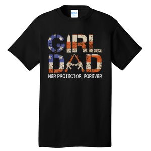 Girl Dad Her Protector Forever Funny Father Of Girls Fun Dad Tall T-Shirt