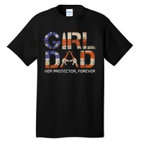 Girl Dad Her Protector Forever Funny Father Of Girls Fun Dad Tall T-Shirt