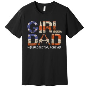 Girl Dad Her Protector Forever Funny Father Of Girls Fun Dad Premium T-Shirt