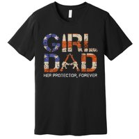 Girl Dad Her Protector Forever Funny Father Of Girls Fun Dad Premium T-Shirt