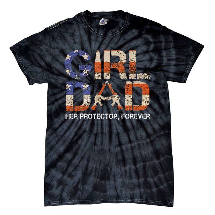 Girl Dad Her Protector Forever Funny Father Of Girls Fun Dad Tie-Dye T-Shirt