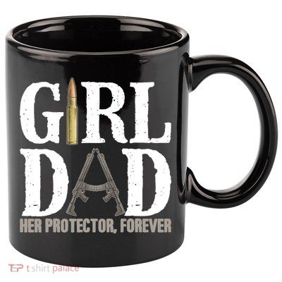 Girl Dad Her Protector Forever Funny Father of Girl 11oz C Handle Ceramic Mug