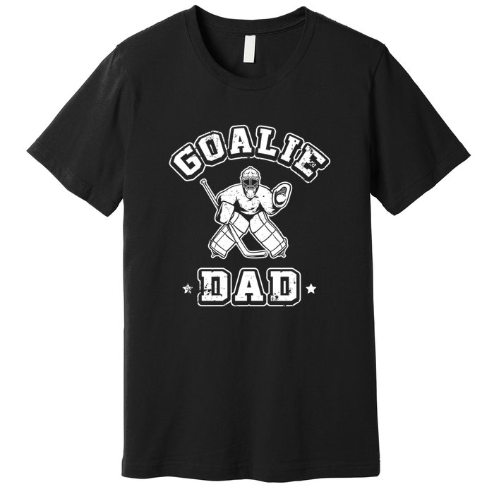 Goalie Dad Hockey Sports Father Ice Hockey Player Coach Fan Premium T-Shirt