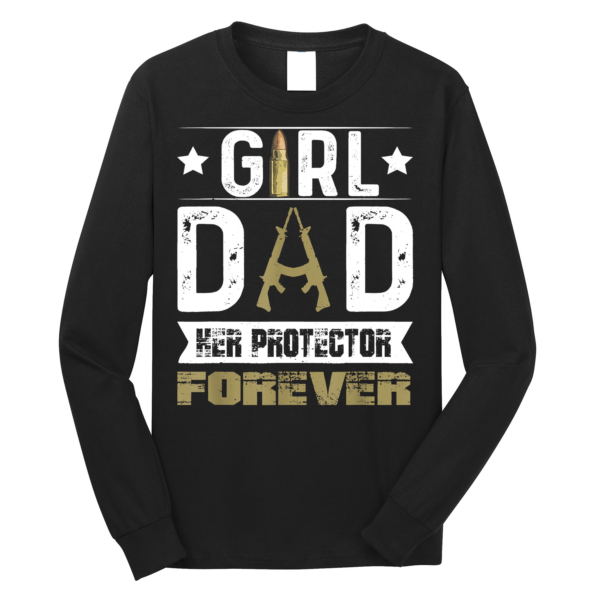 Girl Dad Her Protector Forever Father Day Long Sleeve Shirt