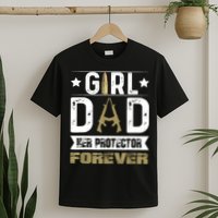 Girl Dad Her Protector Forever Father Day T-Shirt