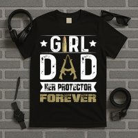 Girl Dad Her Protector Forever Father Day T-Shirt