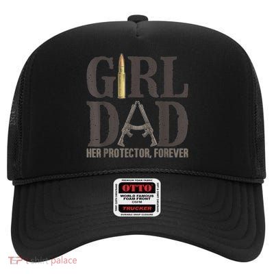 Girl Dad Her Protector Forever Funny Father of Girls High Crown Mesh Back Trucker Hat