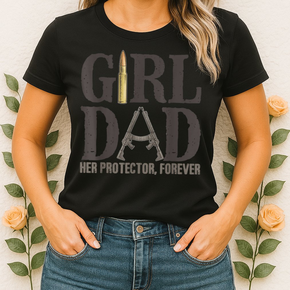 Girl Dad Her Protector Forever Funny Father of Girls Womens T-Shirt