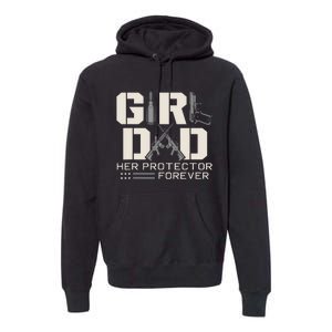 Girl Dad Her Protector Forever Funny Father Of Girl Gifts Premium Hoodie