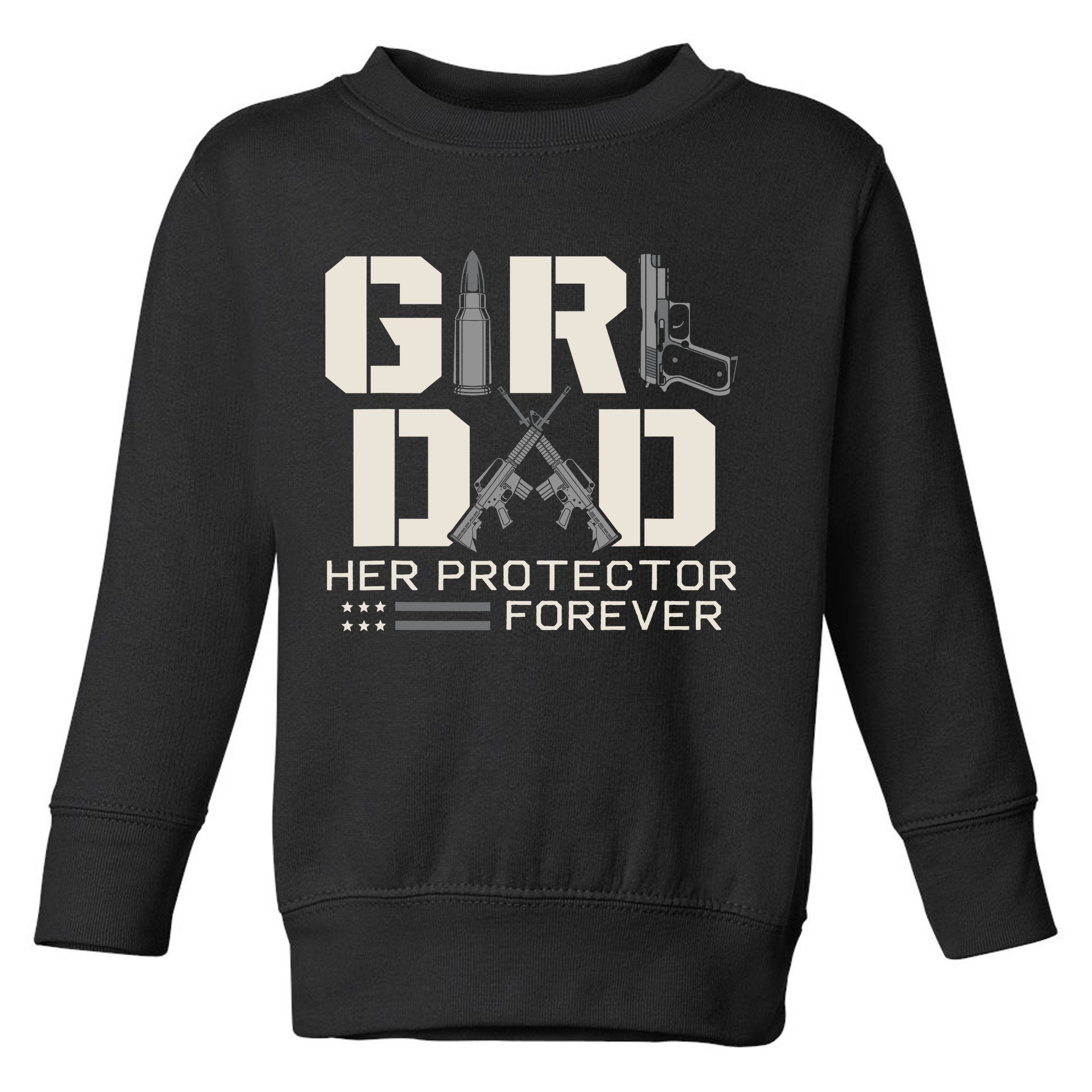 Girl Dad Her Protector Forever Funny Father Of Girl Gifts Toddler Sweatshirt