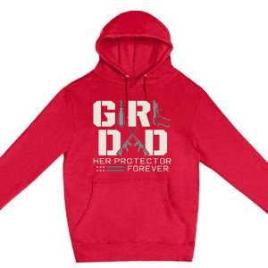 Girl Dad Her Protector Forever Funny Father Of Girl Gifts Premium Pullover Hoodie