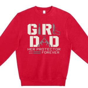 Girl Dad Her Protector Forever Funny Father Of Girl Gifts Premium Crewneck Sweatshirt