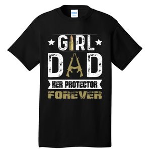 Girl Dad Her Protector Forever Father Day Tall T-Shirt