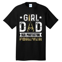 Girl Dad Her Protector Forever Father Day Tall T-Shirt