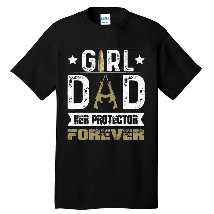 Girl Dad Her Protector Forever Father Day Tall T-Shirt