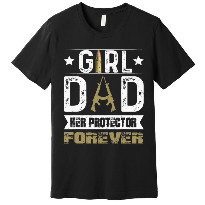 Girl Dad Her Protector Forever Father Day Premium T-Shirt