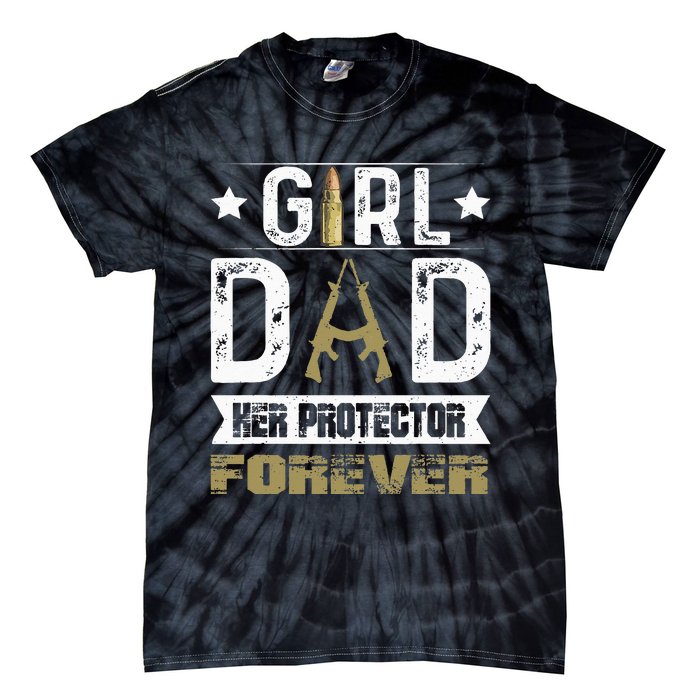 Girl Dad Her Protector Forever Father Day Tie-Dye T-Shirt