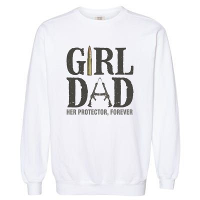 Girl Dad Her Protector Forever Proud Fathers Day Gift Garment-Dyed Sweatshirt