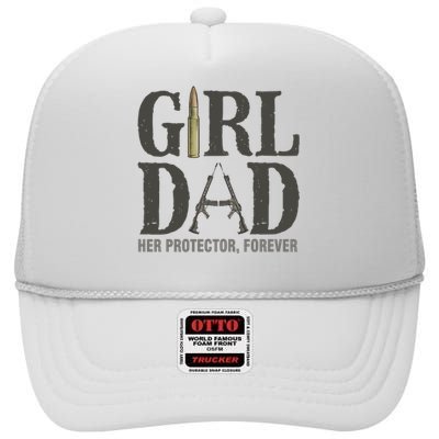 Girl Dad Her Protector Forever Proud Fathers Day Gift High Crown Mesh Back Trucker Hat