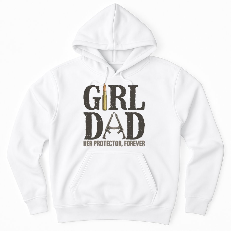 Girl Dad Her Protector Forever Father Of Girl Daughter Hoodie