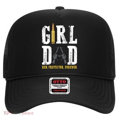 Girl Dad Her Protector Forever Funny Father Of Girl High Crown Mesh Back Trucker Hat