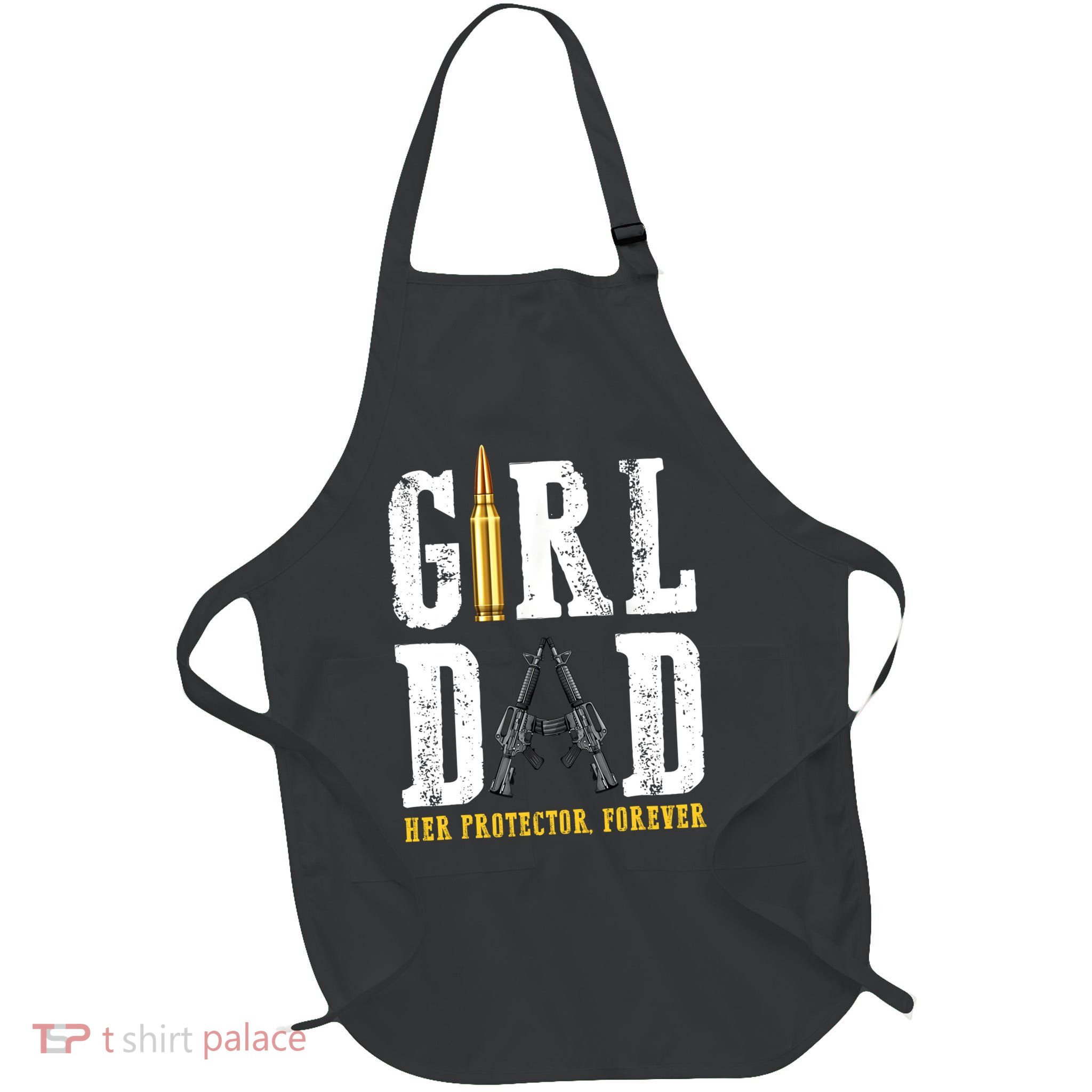 Girl Dad Her Protector Forever Funny Father Of Girl Full-Length Apron With Pockets