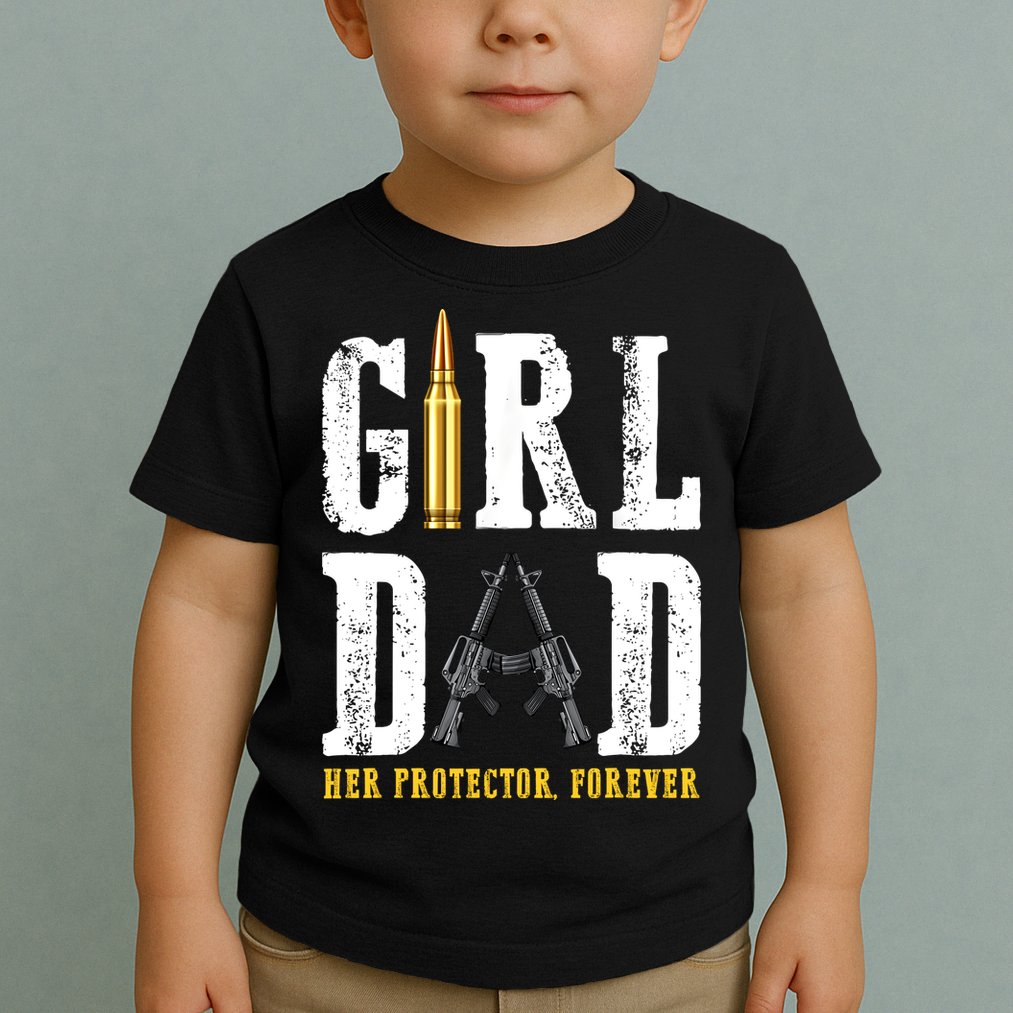 Girl Dad Her Protector Forever Funny Father Of Girl Toddler T-Shirt