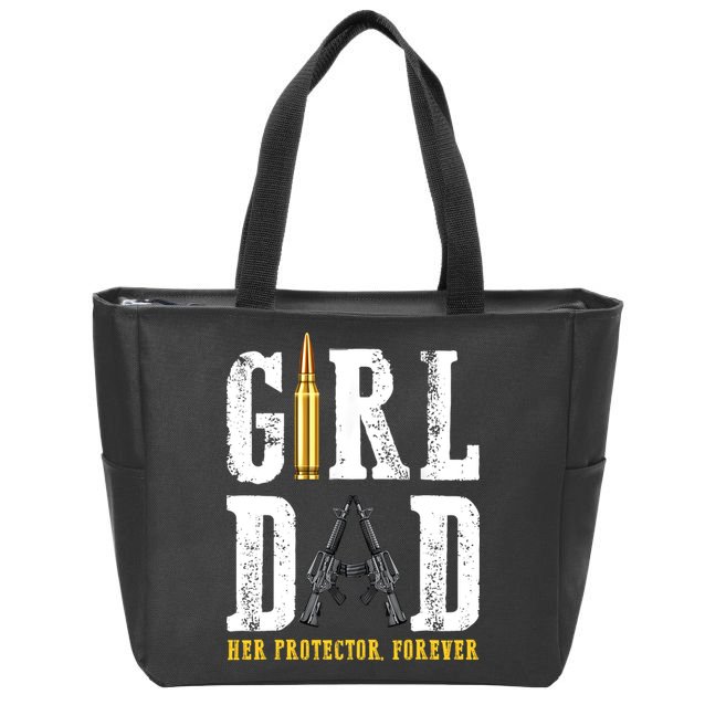 Girl Dad Her Protector Forever Funny Father Of Girl Zip Tote Bag