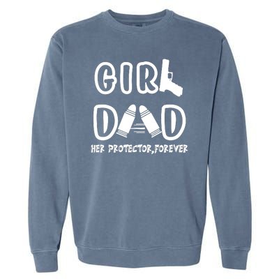 Girl Dad Her Protector Forever Proud Fathers Day Gift Garment-Dyed Sweatshirt