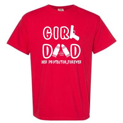 Girl Dad Her Protector Forever Proud Fathers Day Gift Garment-Dyed Heavyweight T-Shirt