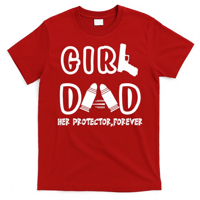 Girl Dad Her Protector Forever Proud Fathers Day Gift T-Shirt