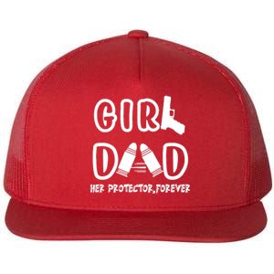 Girl Dad Her Protector Forever Proud Fathers Day Gift Flat Bill Trucker Hat