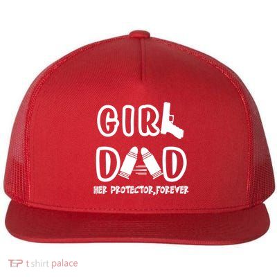 Girl Dad Her Protector Forever Proud Fathers Day Gift Flat Bill Trucker Hat