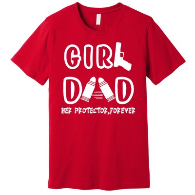 Girl Dad Her Protector Forever Proud Fathers Day Gift Premium T-Shirt