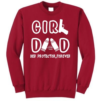 Girl Dad Her Protector Forever Proud Fathers Day Gift Tall Sweatshirt