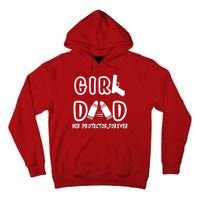 Girl Dad Her Protector Forever Proud Fathers Day Gift Tall Hoodie