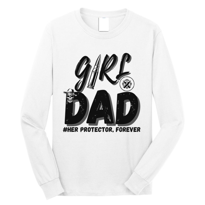 Girl Dad Her Protector Forever Proud Fathers Day Gift Long Sleeve Shirt